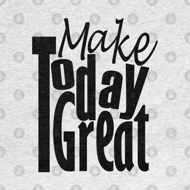 Make Today Great by Day81